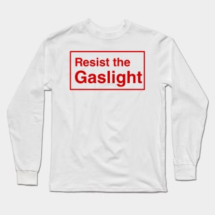 Resist the gaslight Long Sleeve T-Shirt